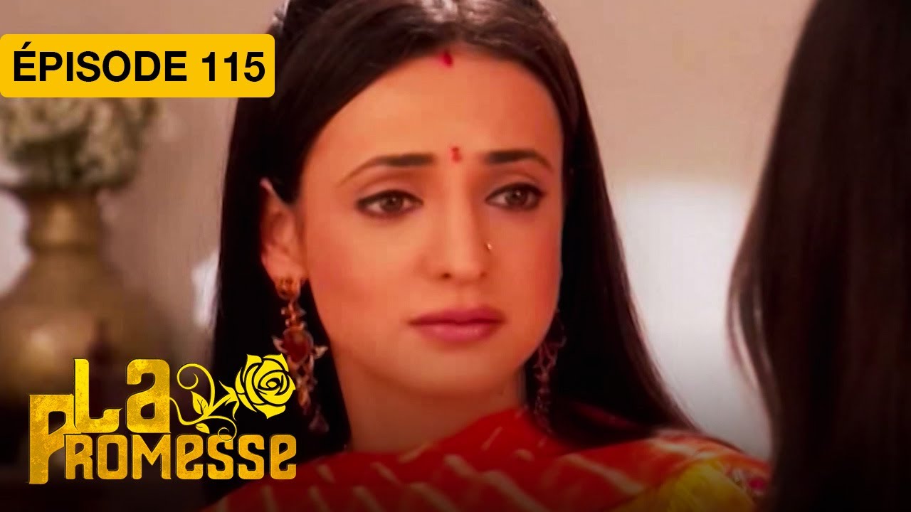 La Promesse (Khushi et Arnav) - EP 115 - série doublée en français