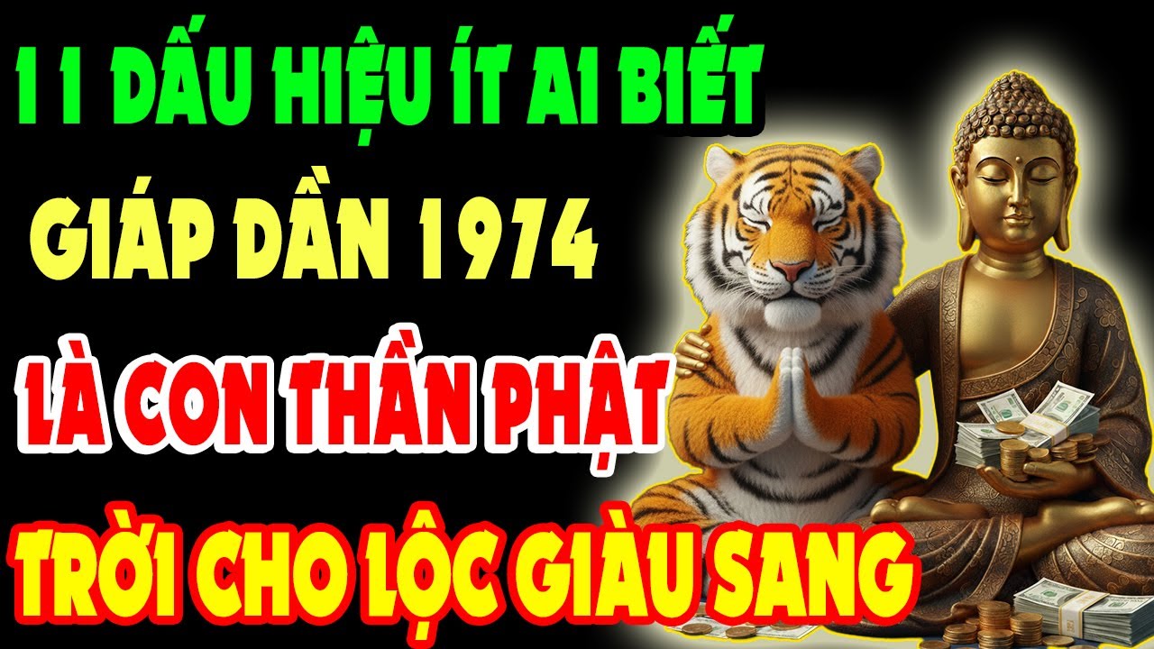 11 Dấu Hiệu Ít Ai Biết, Giáp Dần 1974 Là Con Thần Phật - Có Phúc Dày - Mệnh Lớn, Tài Lộc Tự Đến