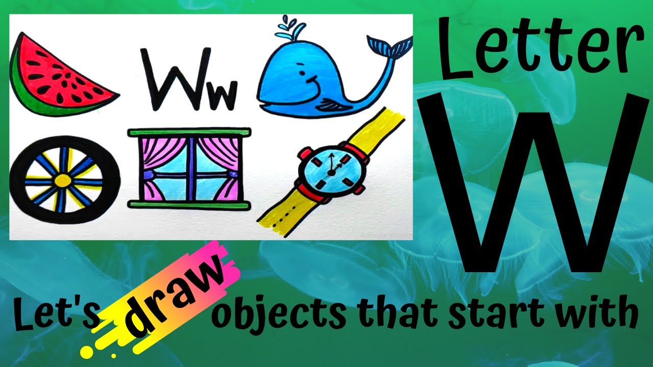 Let's draw objects that start with letter W