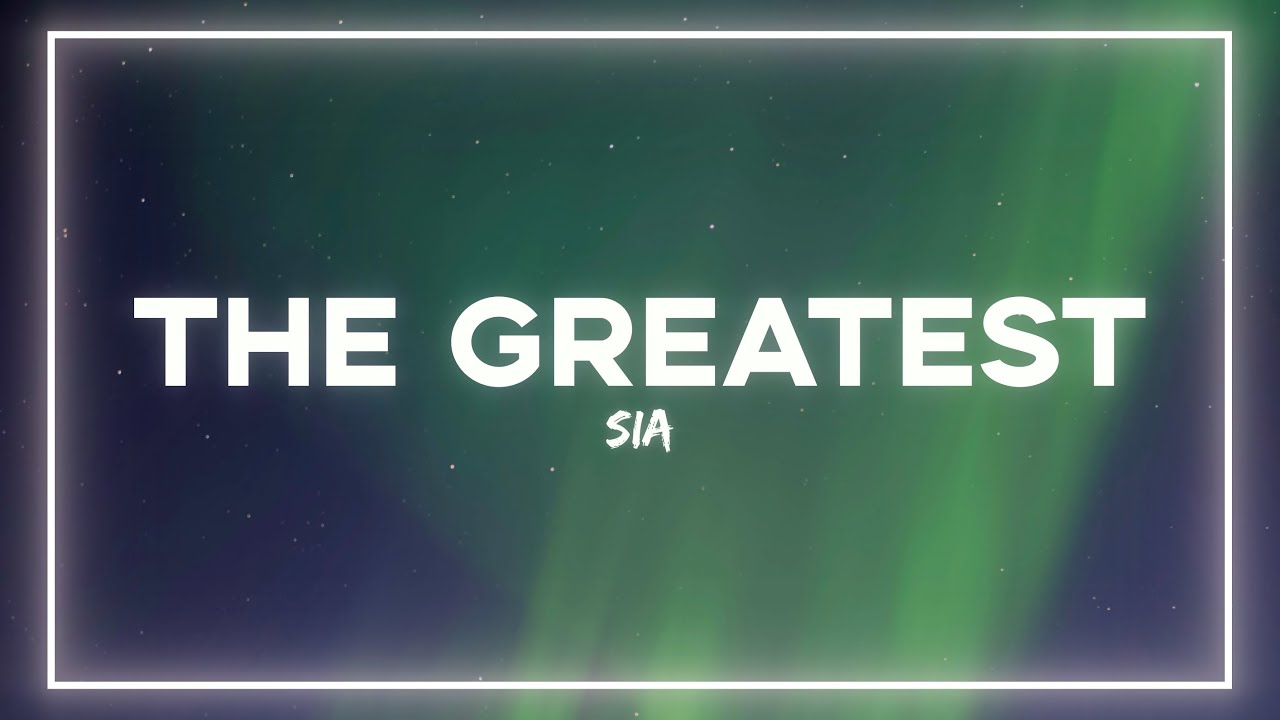 Sia - The Greatest (Lyrics)