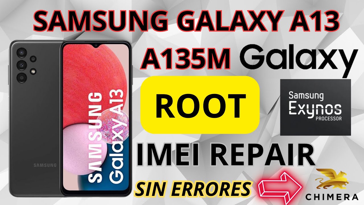 SAMSUNG A13 A135M BINARIO 4  IMEI REPAIR✅️ ROOT BOOTLOADER UNLOCK U4 FACIL  SENCILLO CHIMERATOOL🌎