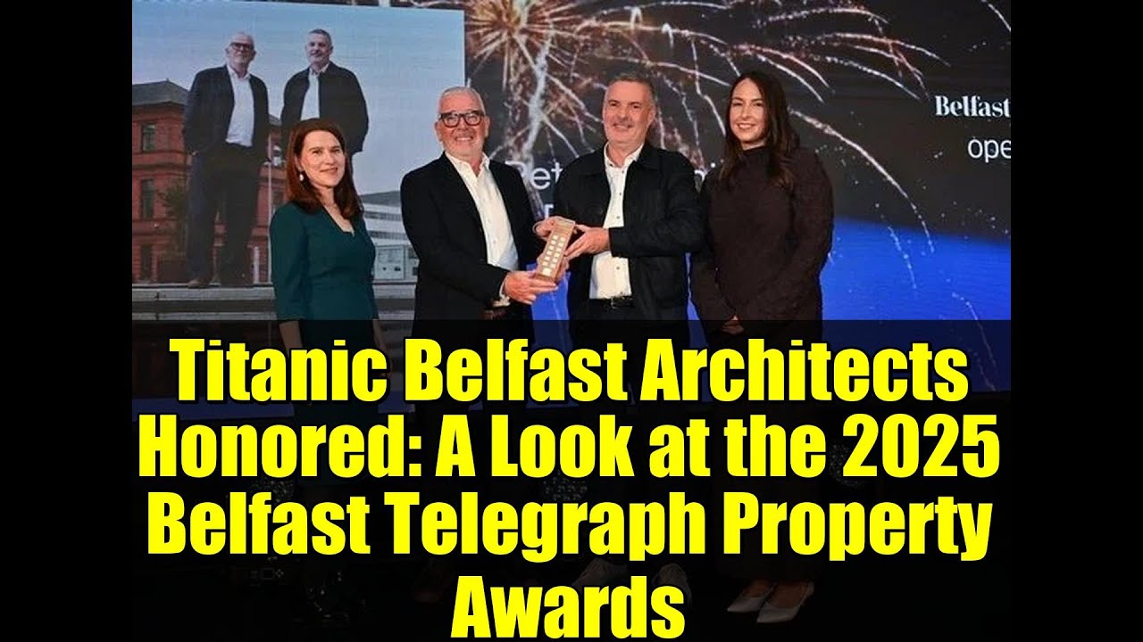 Titanic Belfast Architects Honored: A Look at the 2025 Belfast Telegraph Property Awards