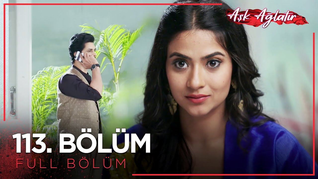 Aşk Ağlatır Hint Dizisi 113. Bölüm