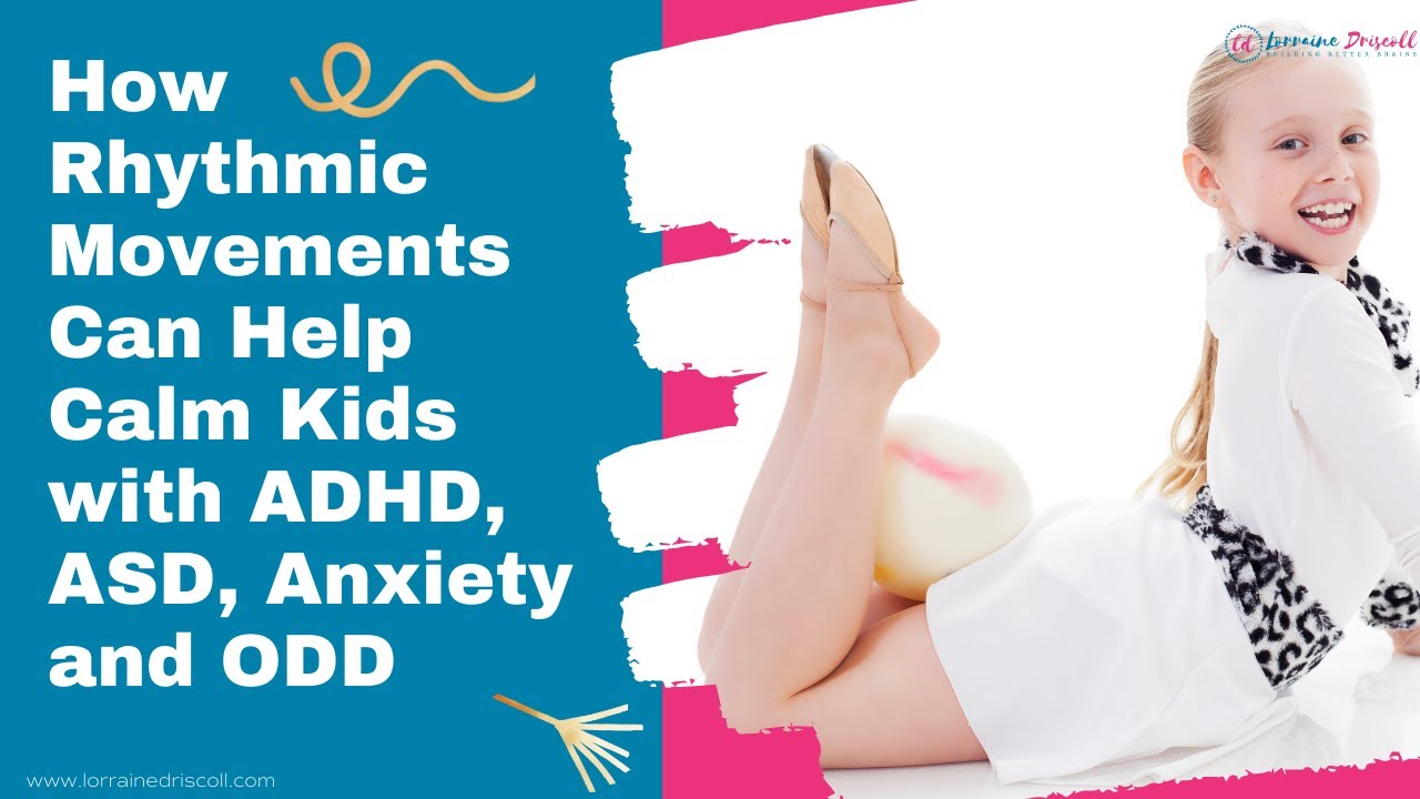 ADHD, ASD, Anxiety and ODD | RHYTHMIC MOVEMENTS Help Calm Kids [HOW]