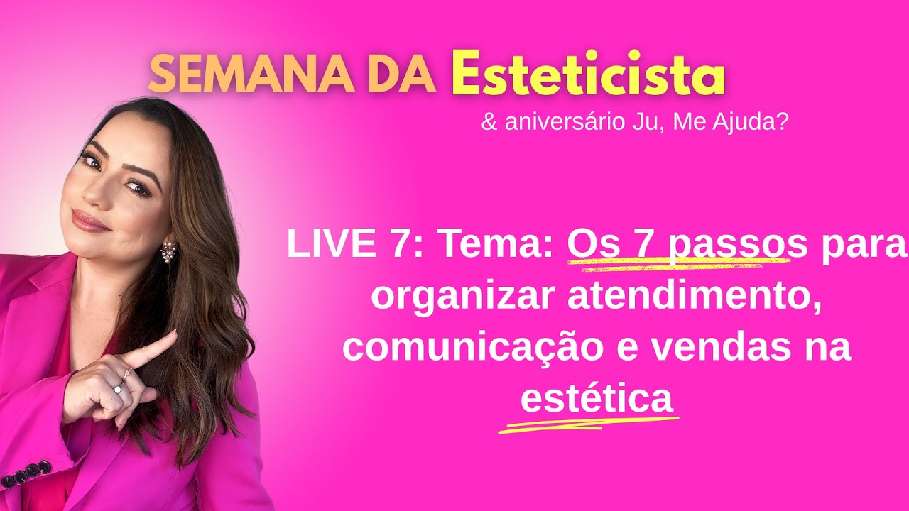 Live #7 -  7 Passos para organizar o atendimento, comunicação e vendas na Estética
