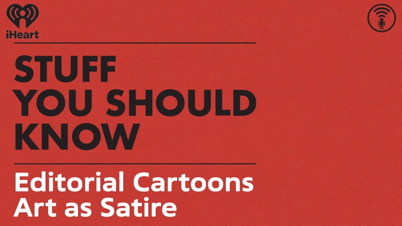 Editorial Cartoons: Art as Satire | STUFF YOU SHOULD KNOW
