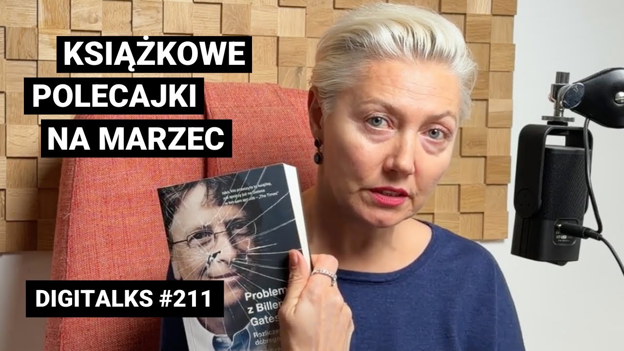 Polecajki na marzec: przyszłość pracy; czy Bill Gates jest dobrym miliarderem? | Digitalks #211