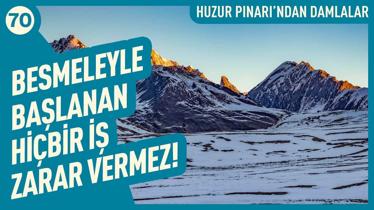 Besmeleyle Başlanan Hiçbir iş Zarar Vermez! | Huzur Pınarı'ndan Damlalar - 70