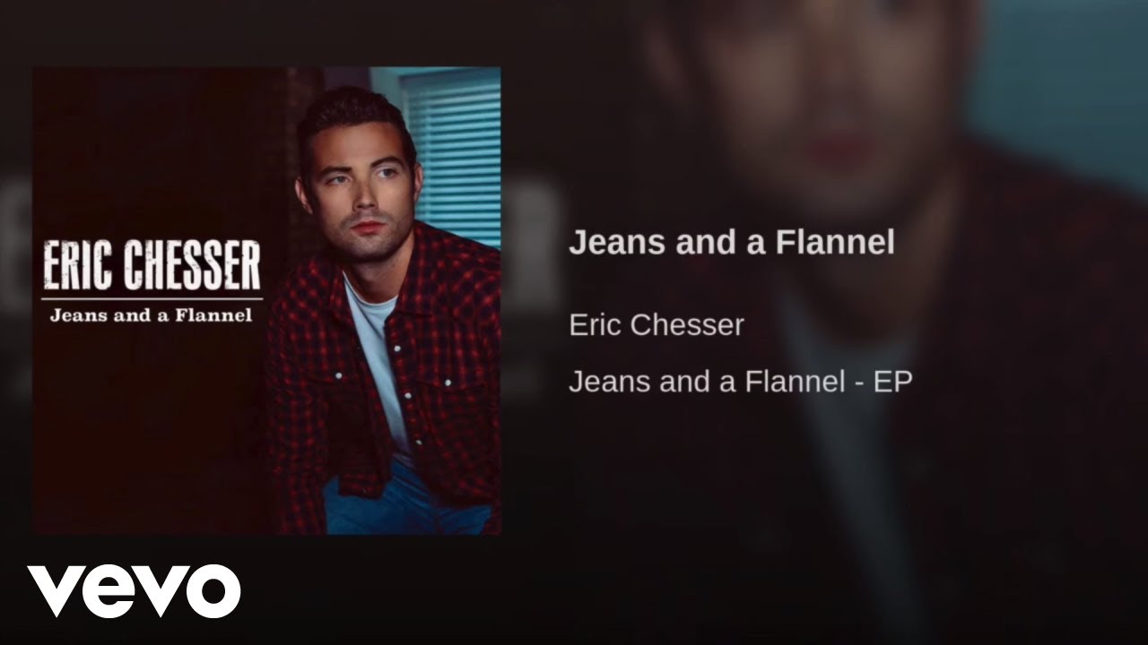 Eric Chesser - Jeans and a Flannel (Official Audio)