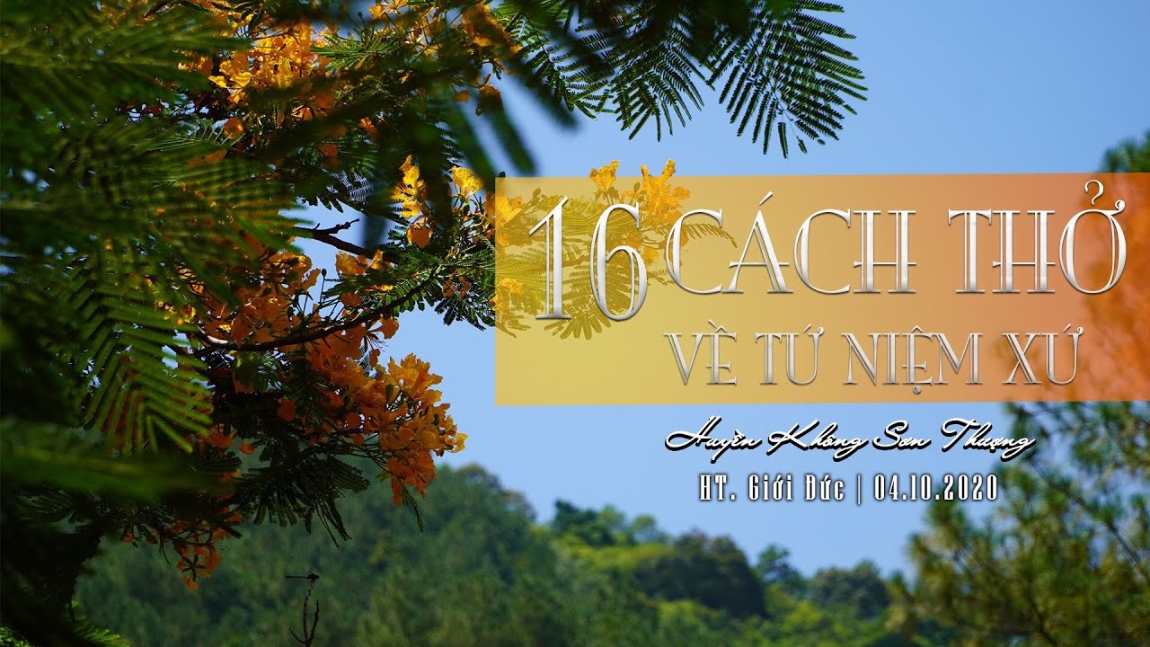 16 Cách Thở Về Tứ Niệm Xứ | HT Giới Đức | Ngày 4/10/2020