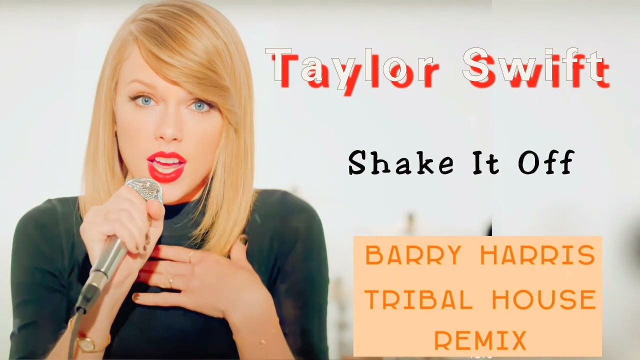 Shake It Off (Barry Harris Tribal House Remix) Taylor Swift