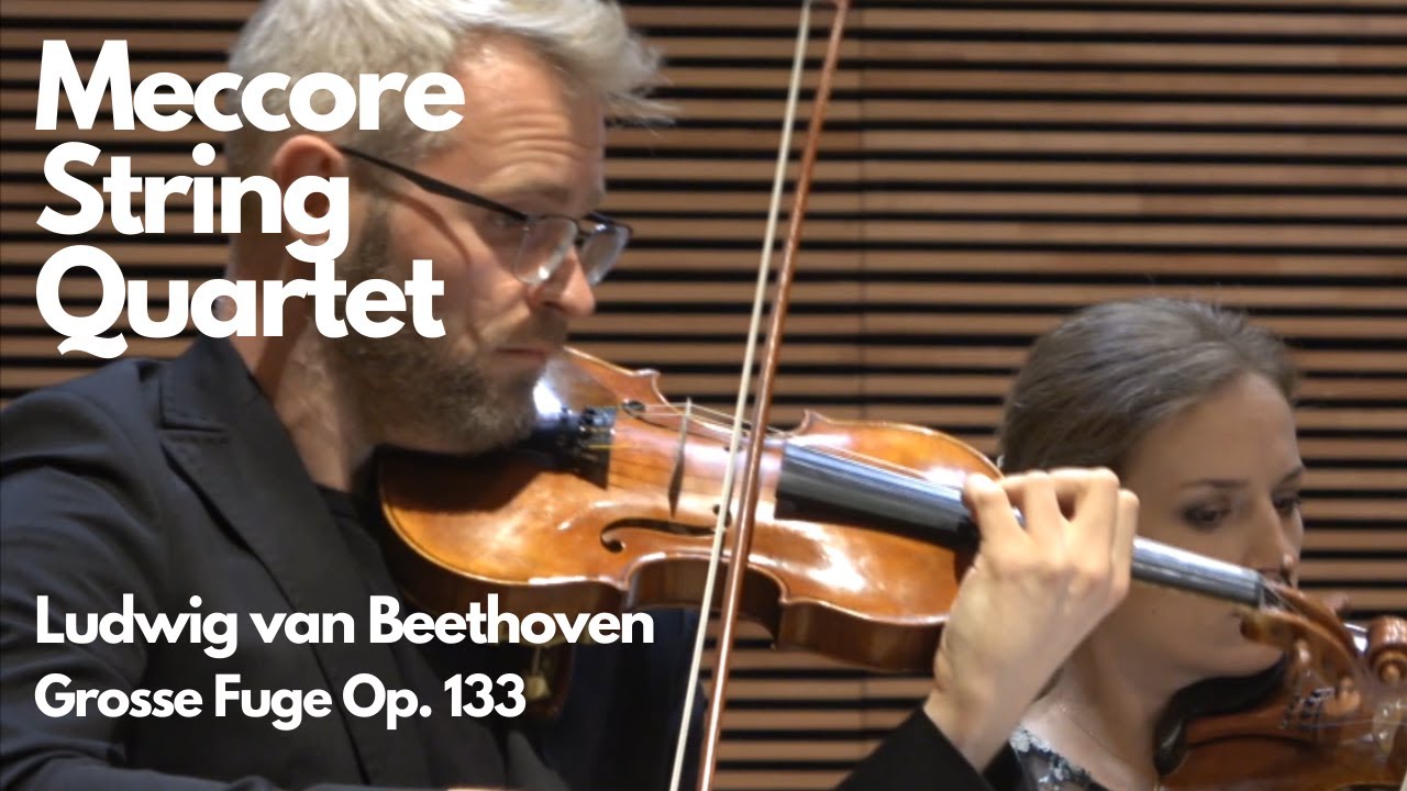 Ludwig van Beethoven — Grosse Fuge Op. 133 / Meccore String Quartet