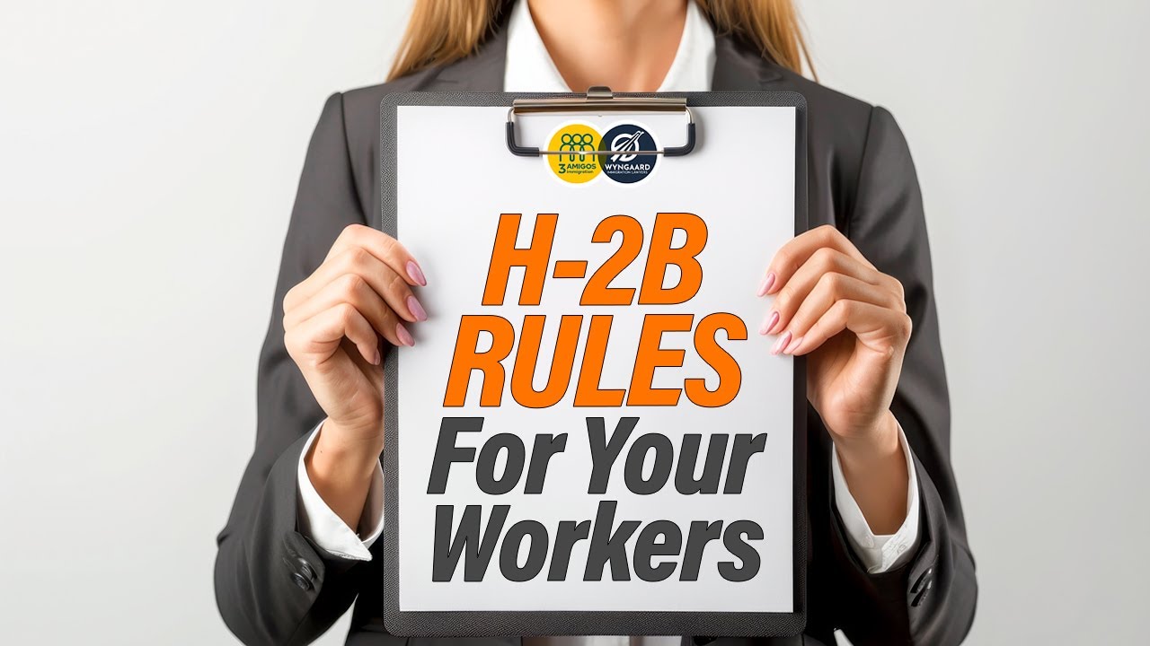 Important H-2B Rules for Your Workers