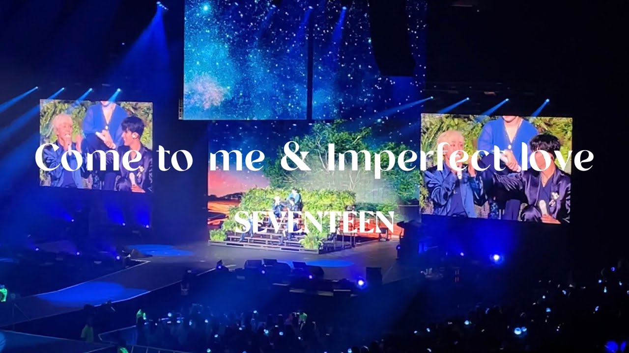 Come to me & Imperfect love - 세븐틴 토론토 SVT TORONTO 2022