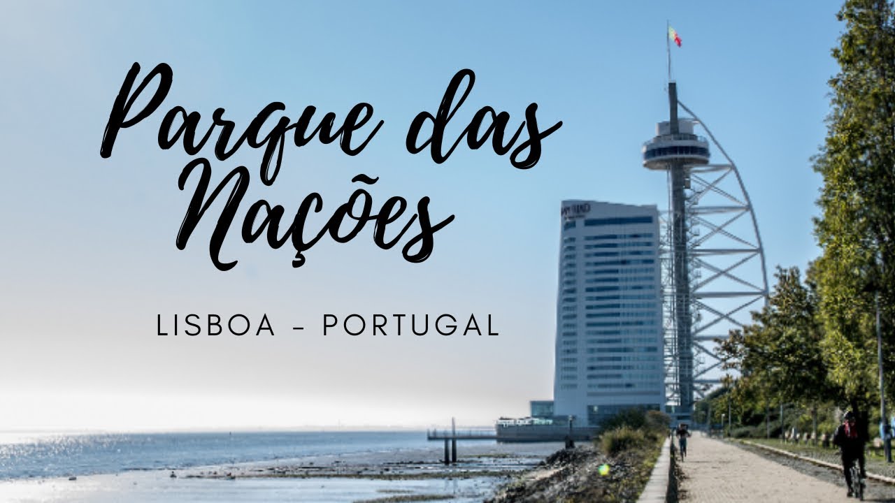 PARQUE DAS NAÇÕES - LISBOA PORTUGAL | Mari & Muh