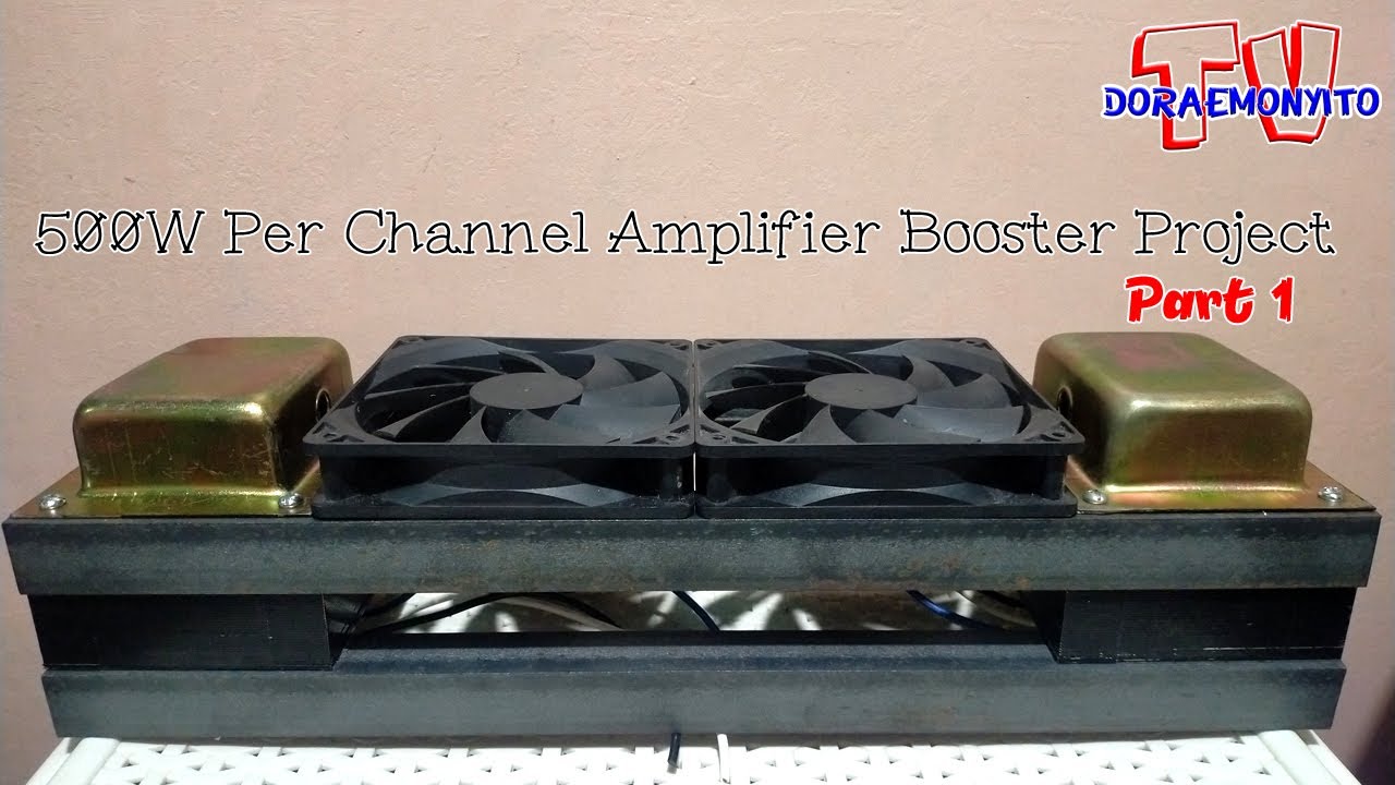 DIY Amplifier Booster 500watts per channel Part 1