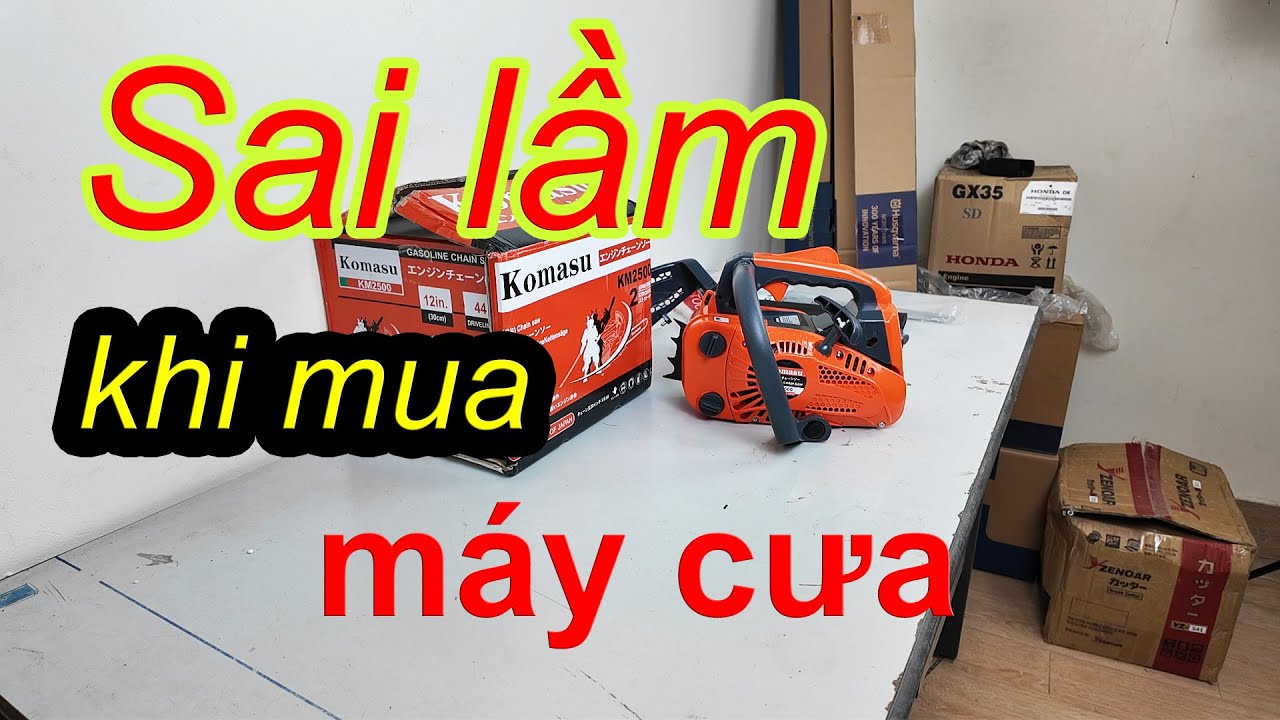Sai lầm khi mua máy cưa xích chạy xăng | Máy cưa xích xăng mini