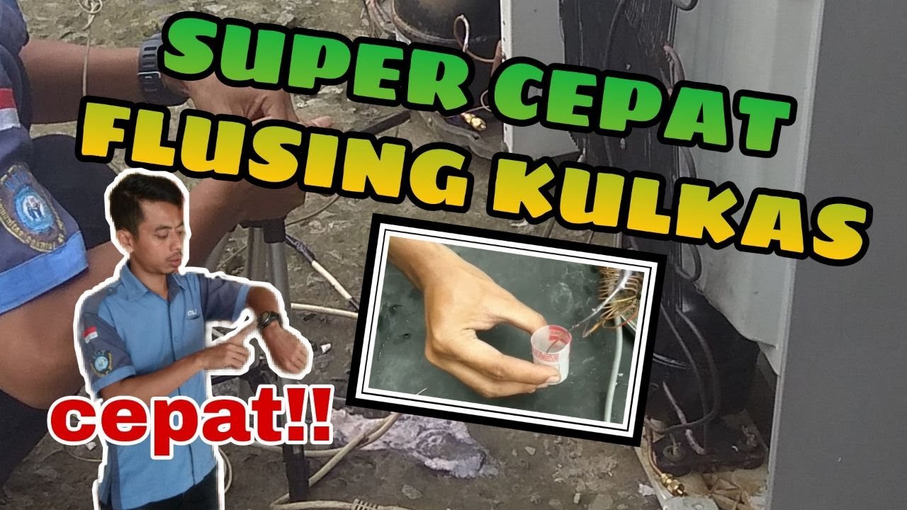 SUPER CEPAT FLUSHING KULKAS
