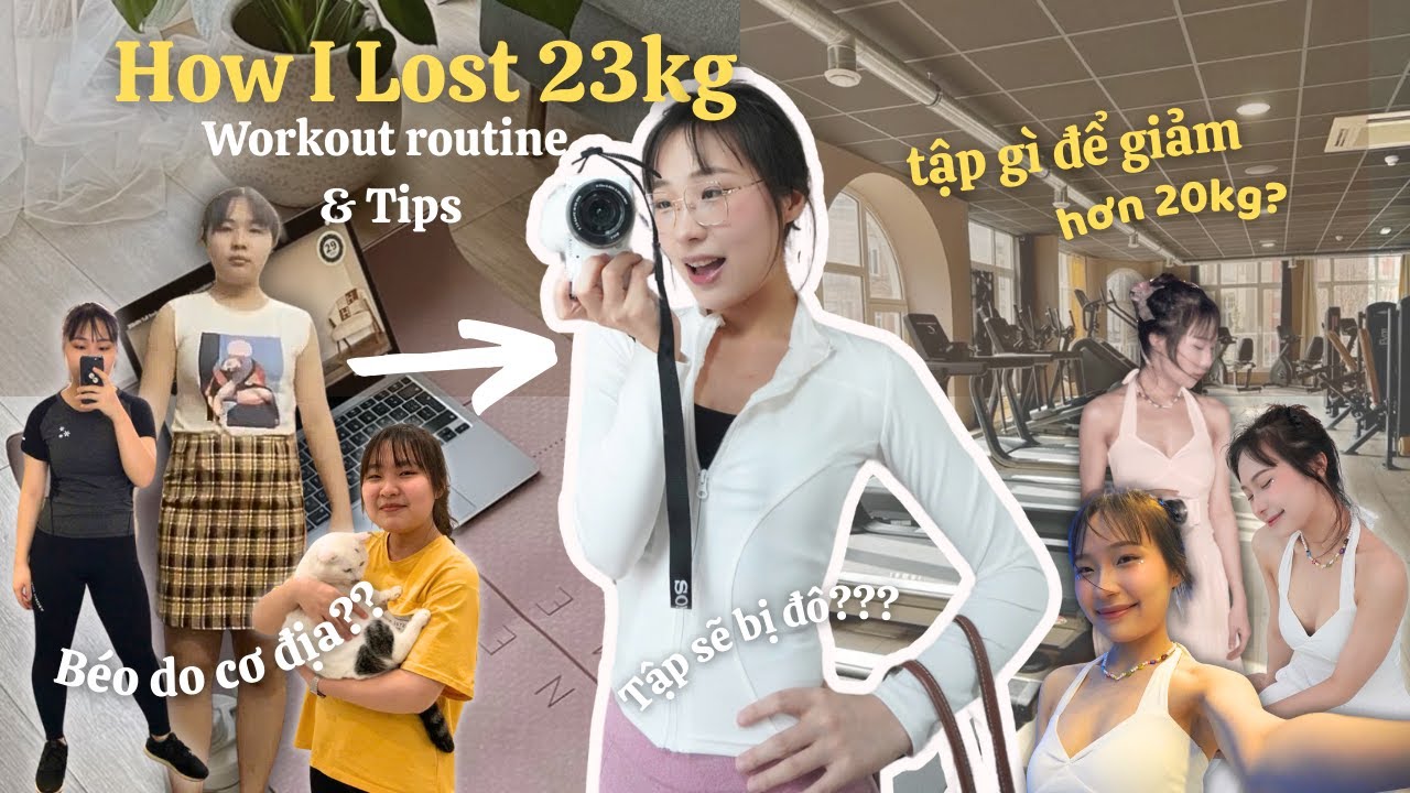 How I Lost 23kg: workout routine & tips | tập g&igrave; để giảm được hơn 20kg?