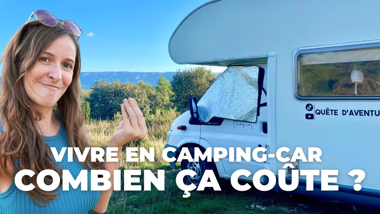 Vivre en Camping-Car : COMBIEN &Ccedil;A CO&Ucirc;TE Vraiment ?