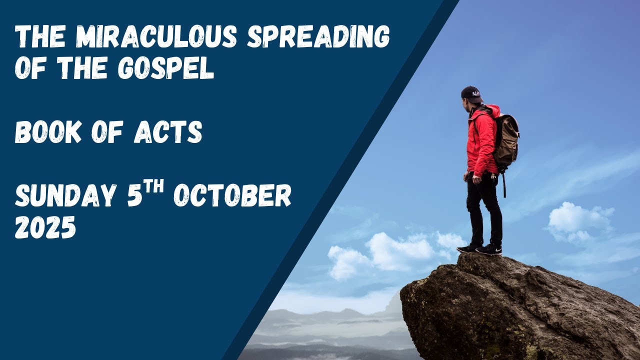 The Miraculous Spreading of the Gospel - Chris Broom 5th Oct 2025