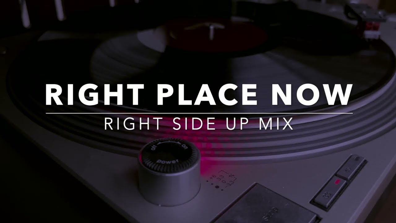 Side B Track 1 - Right Place Now  (Right Side Up Mix)