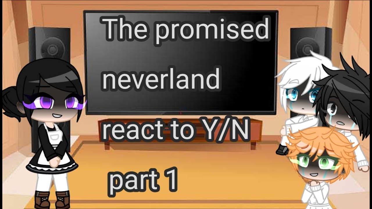 Past promised neverland react to Y/N part.-1
