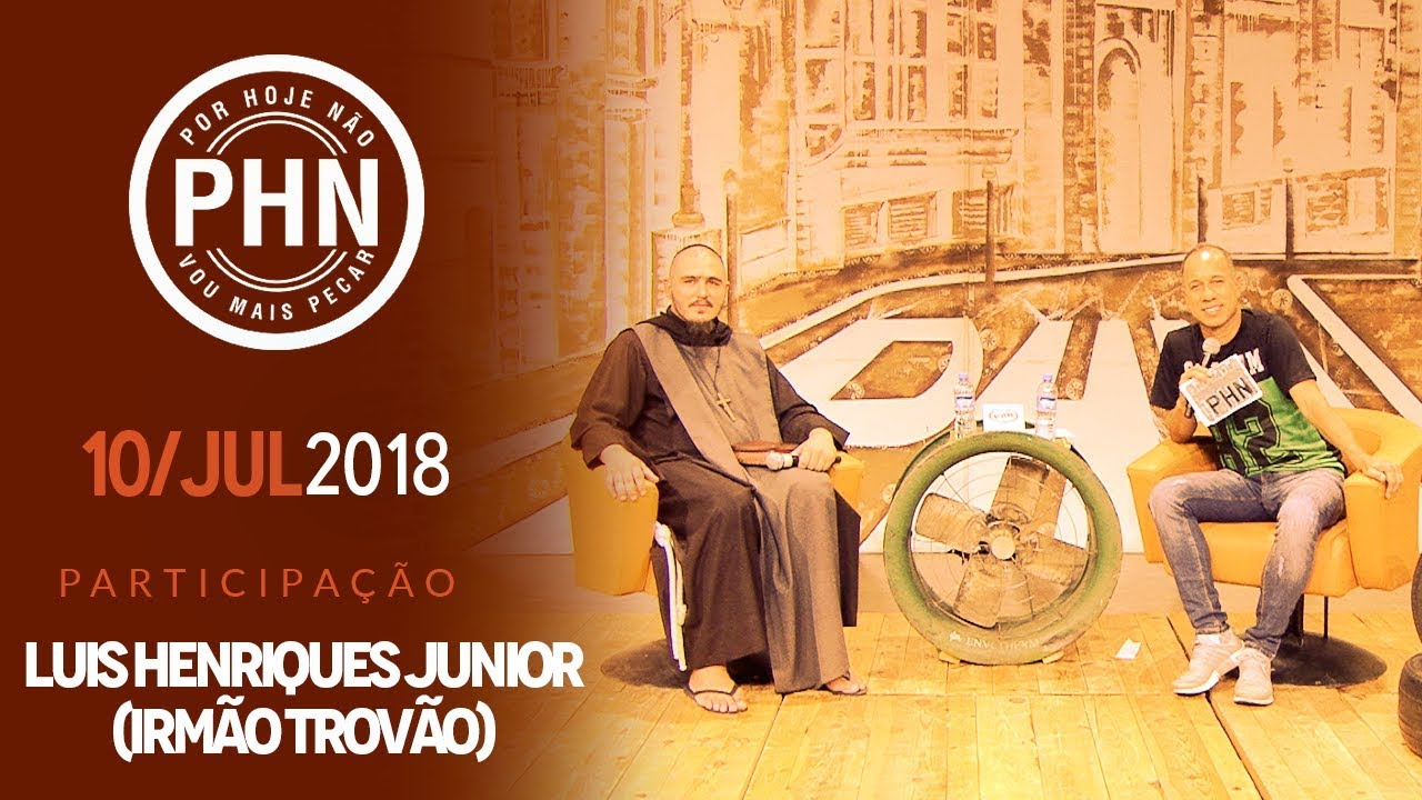 PHN - 10/07/18 - Testemunho: Luis Henriques Junior (Irmão Trovão)