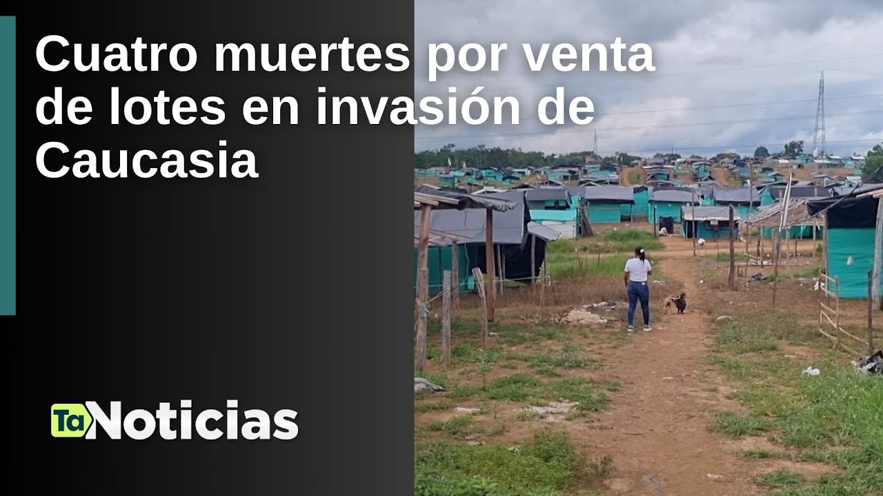 Cuatro muertes por venta de lotes en invasión de Caucasia - Teleantioquia Noticias
