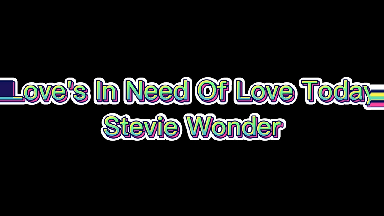 Love's In Need Of Love Today - Stevie Wonder Karaokê