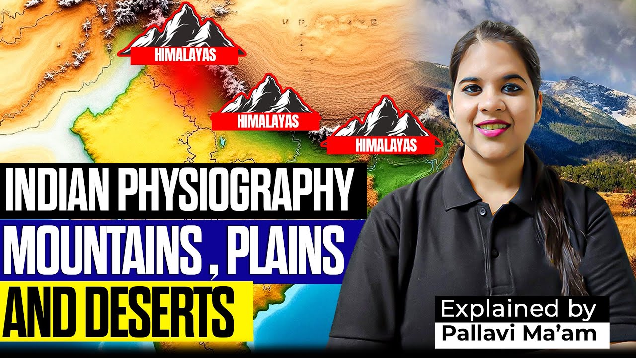 Complete Indian Physiography for UPSC - Mountains, Plains and Deserts | Geography by Pallavi Ma'am
