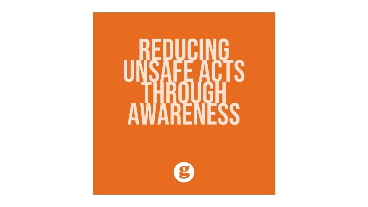 Reducing Unsafe Acts through Awareness Programs
