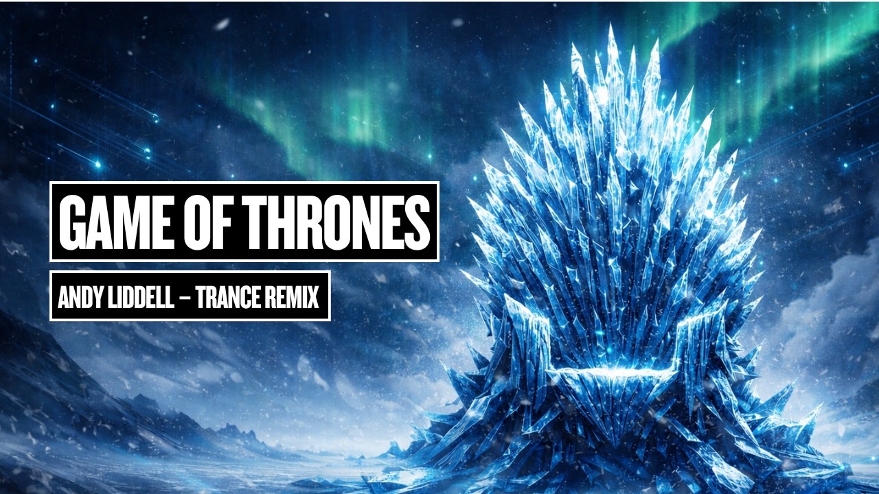 Game of Thrones Theme - Andy Liddell – Trance Remix