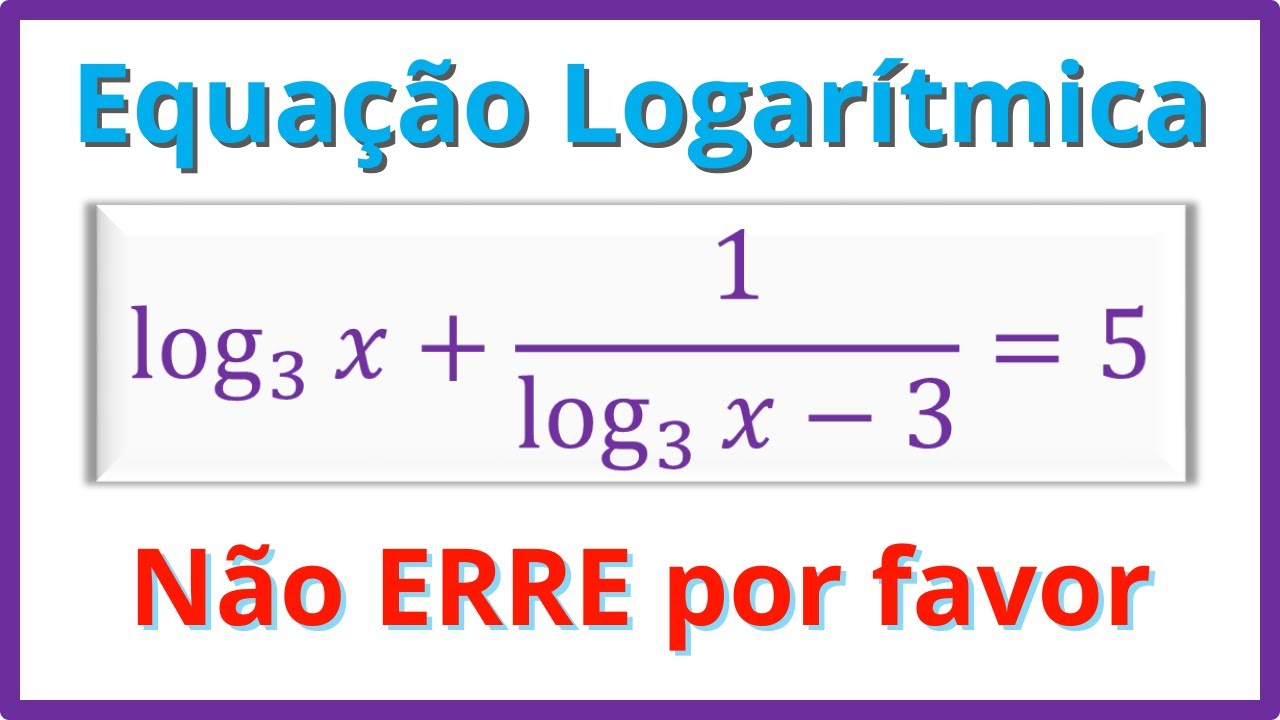 Equação Logarítmica por Substituição