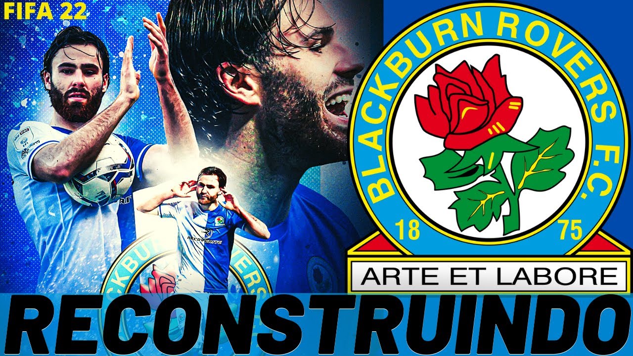 RECONSTRUINDO o BLACKBURN ROVERS FC! FIFA 22 - MODO CARREIRA