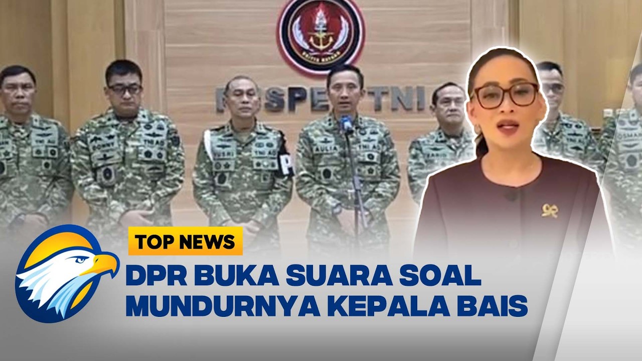 DPR Tanggapi Mundurnya Kepala Bais di Tengah Polemik Kasus Andrie Yunus - [Top News]