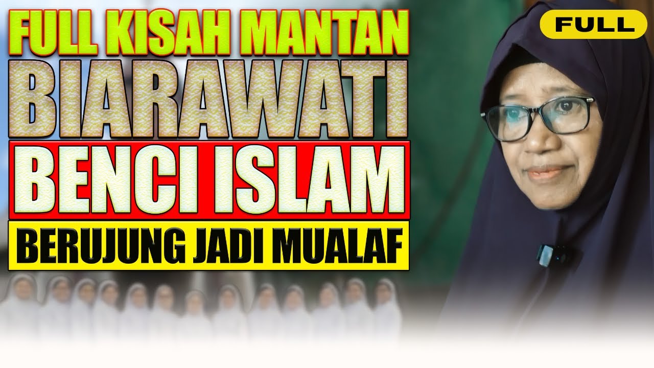 FULL‼️BERMULA BENCI, BIARAWATI AKHIRNYA PELUK ISLAM KARENA PERDALAM ALKITABNYA | KISAH MUALAF