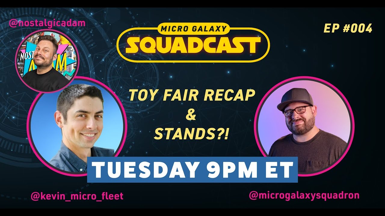 Micro Galaxy Squadcast #004 | Toy Fair 2025 Recap, ARC170, & STANDS?!