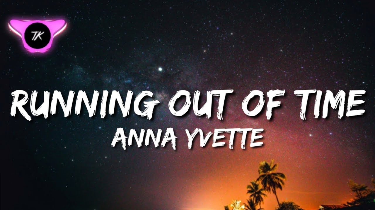 Anna Yvette - Running Out Of Time (Lyrics)