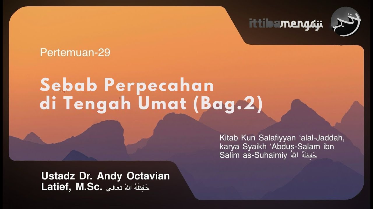 Sebab Perpecahan di Tengah Umat Bag.2 - Ustadz Dr. Andy Octavian Latief M.Sc