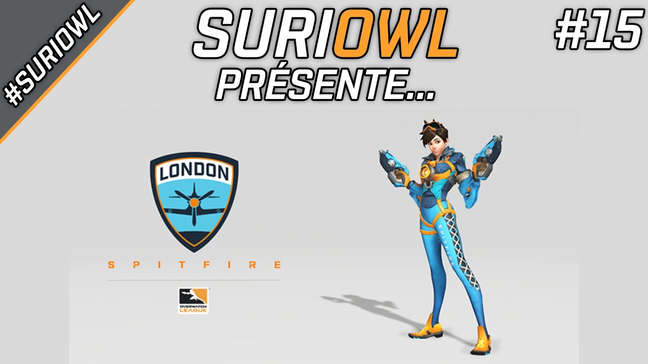 SuriOWL pr&eacute;sente... les London Spitfire ! #15 - #SuriOWL #OWL2020