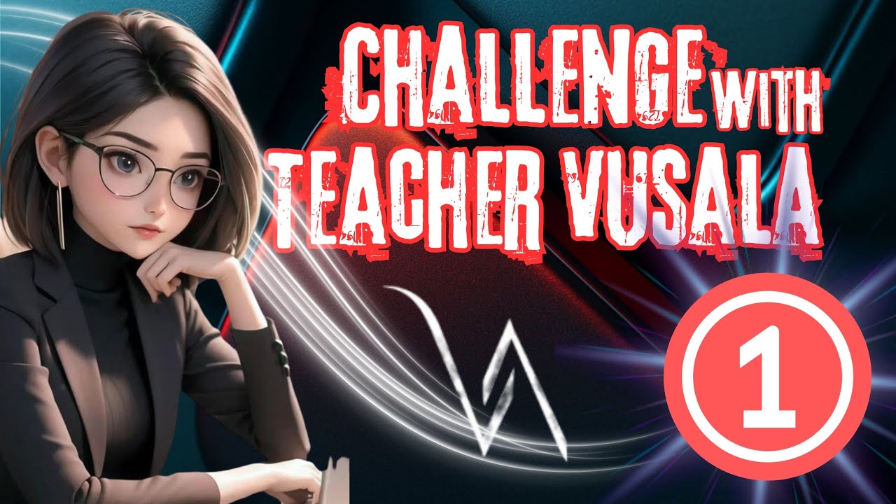 Challenge 1 with Teacher Vusala