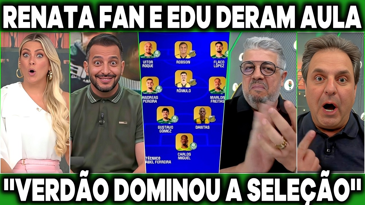 RENATA FAN E EDU DRACENA DÃO AULA E RASGAM ELOGIOS AO ELENCO DO PALMEIRAS ''DOMINOU A SELEÇÃO''