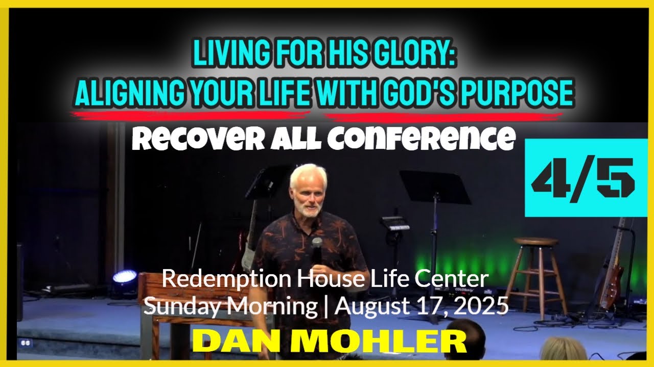 ✝️ Recover All Conference | Living for His Glory: Aligning Your Life with God's Purpose - Dan Mohler