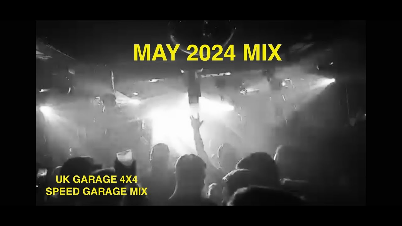 UK GARAGE 4X4 SPEED GARAGE MIX MAY 2024