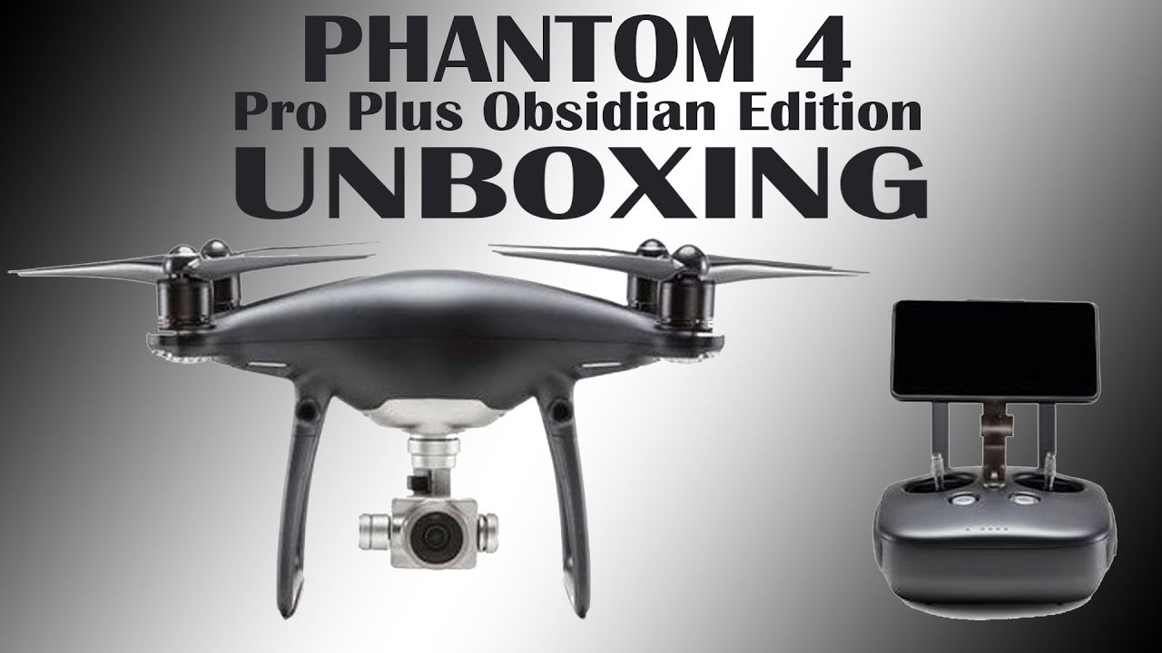 DJI Phantom 4 Pro Plus Obsidian Edition Unboxing Setup And Firmware Update
