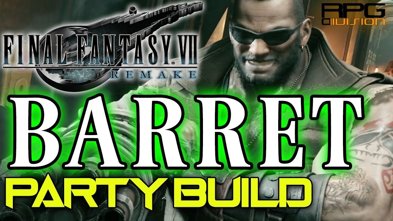 Barret Mid Game Party Build - FINAL FANTASY 7 REMAKE