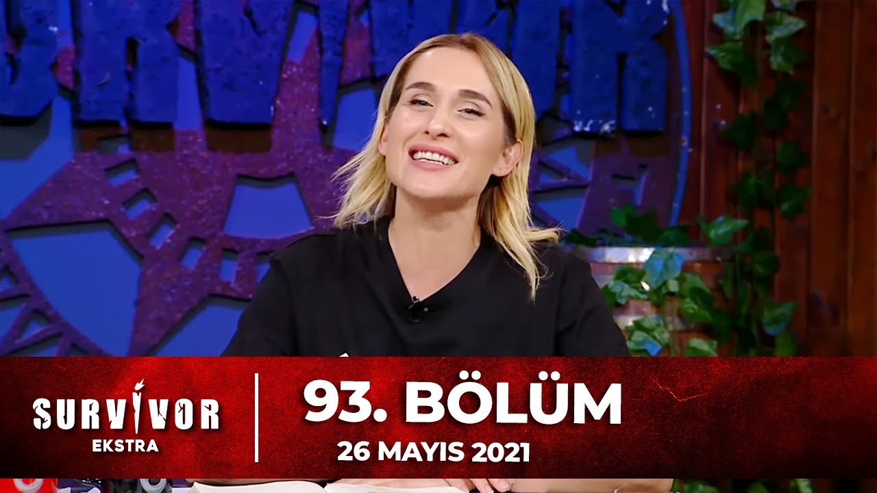 Survivor Ekstra 93. B&ouml;l&uuml;m | 26.05.2021
