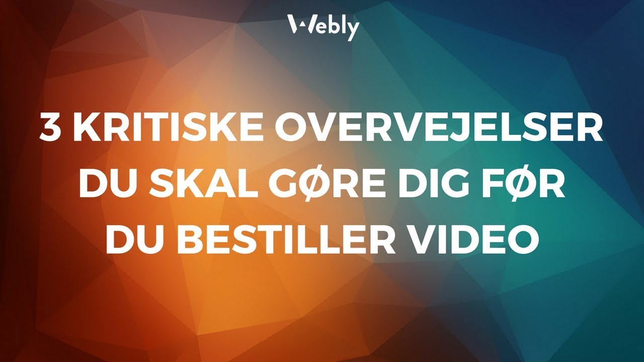 3 Kritiske Overvejelser Du Skal G&oslash;re Dig F&oslash;r Du Bestiller Video