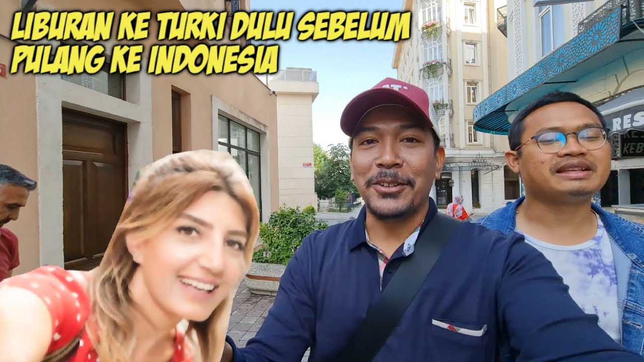 LIBURAN KE TURKI DULU SEBELUM PULANG KE INDONESIA